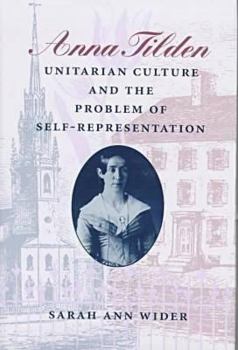 Hardcover Anna Tilden, Unitarian Culture, and the Problem of Self-Representation Book