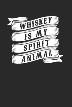 Paperback Whiskey Is My Spirit Animal Notebook - Whiskey Journal Planner Drinker: Single Malt Bourbon Organizer For Men Women Dot Grid Book