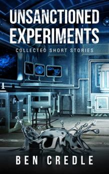 Paperback Unsanctioned Experiments: Collected Short Stories Book