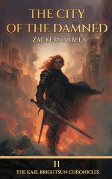 The City of the Damned: A Sword & Sorcery Adventure (The Kael Brightsun Chronicles) - Book #11 of the Kael Brightsun Chronicles