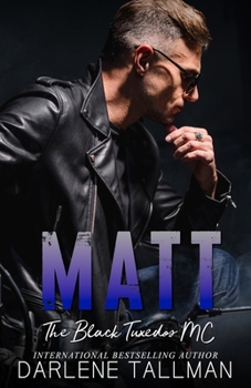 Matt - The Black Tuxedos MC - Book #3 of the Black Tuxedos MC