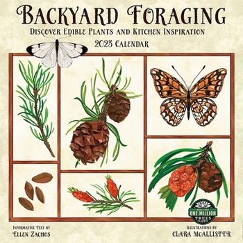Calendar Backyard Foraging 2023 Wall Calendar: Discover Edible Plants and Kitchen Inspiration Book