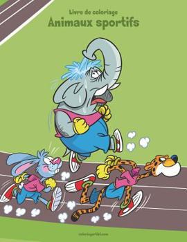 Paperback Livre de coloriage Animaux sportifs 1 & 2 [French] Book