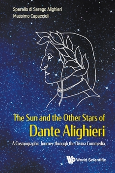 Paperback Sun and the Other Stars of Dante Alighieri, The: A Cosmographic Journey Through the Divina Commedia Book