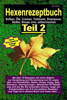 Paperback Das Hexenrezeptbuch Teil 2 - Salben, ?le, Cremes, Tinkturen, Shampoos, Seifen, Sirups uvm. selbermachen: F?r Hexen, Selbermacherinnen und Selbstversor [German] Book