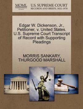 Paperback Edgar W. Dickenson, Jr., Petitioner, V. United States. U.S. Supreme Court Transcript of Record with Supporting Pleadings Book