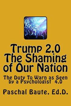 Paperback Trump 2.0 The Shaming of Our Nation: The Duty To Warn as Seen by a Psychologist 4.0 Book