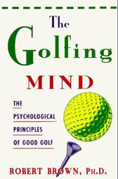 Hardcover The Golfing Mind: The Psychological Principles of Good Golf Book