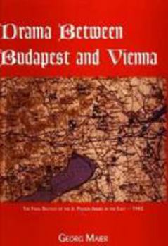 Hardcover Drama Between Budapest and Vienna: The Final Fighting of the 6th Panzer-Armee in the East - 1945 Book