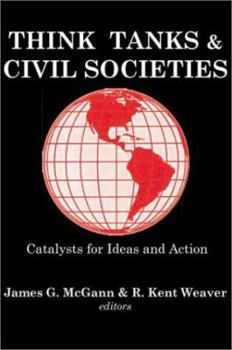Hardcover Think Tanks and Civil Societies: Catalysts for Ideas and Action Book
