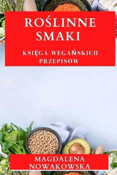 Paperback Roślinne Smaki: Księga Wegańskich Przepisów [Polish] Book
