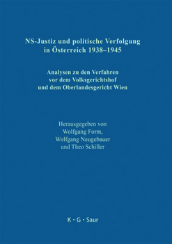 NS-Justiz Und Politische Verfolgung in Osterreich 1938-1945 / National Socialist Judiciary and Political Persecution in Austria 1938-1945: Analysen Zu Den Verfahren VOR Dem Volksgerichtshof Und Dem Ob