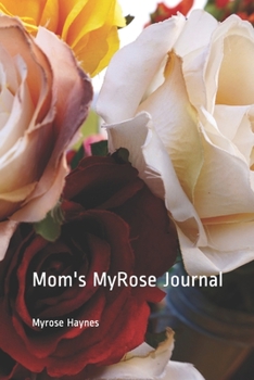 Paperback Mom's MyRose Journal: Flowers are Forever Book