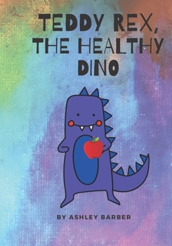 Paperback Teddy Rex, The Healthy Dino Book