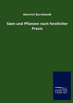 Paperback Säen und Pflanzen nach forstlicher Praxis [German] Book
