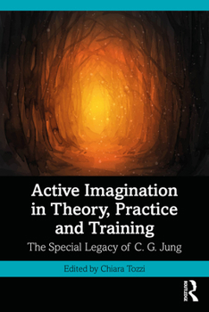 Paperback Active Imagination in Theory, Practice and Training: The Special Legacy of C. G. Jung Book