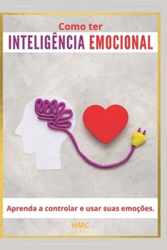 Paperback Como ter Inteligência Emocional: Aprenda a controlar e usar suas emoções [Portuguese] Book