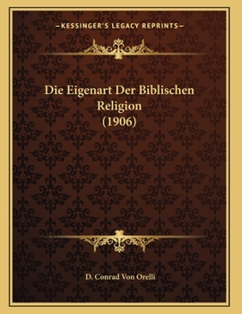 Paperback Die Eigenart Der Biblischen Religion (1906) [German] Book