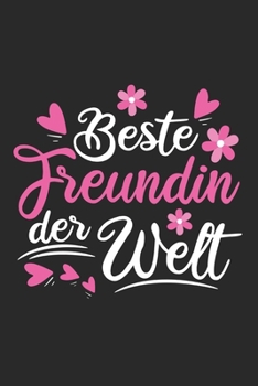 Beste Freundin Der Welt: Schönes Cooles Beste Freundin Der Welt Notizbuch | Planer | Tagebuch - DIN A5 - 120 Linierte Seiten - Lustiges Tolles ... Freundinnen, Freundschaft (German Edition)