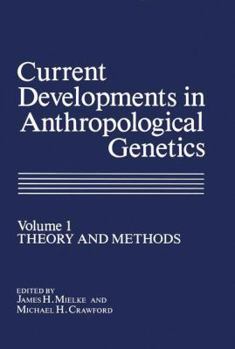 Paperback Current Developments in Anthropological Genetics: Volume 1 Theory and Methods Book