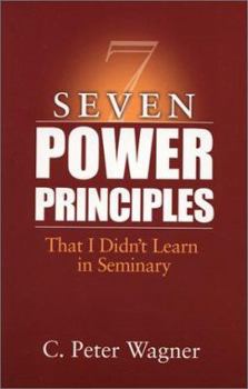 Paperback Seven Power Principles: That I Didn't Learn in Seminary Book