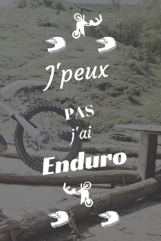 J'peux pas j'ai Enduro: Carnet de notes pour sportif / sportive  passionné(e) | 124 pages lignées | format 15,24 x 22,89 cm (French Edition)
