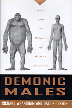 Hardcover Demonic Males: Apes and the Origins of Human Violence Book