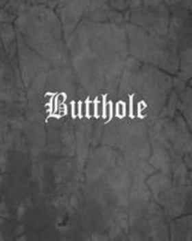 Butthole : An Offensive Cover Notebook, Lined, 8x10 , 104 Pages