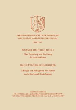 Uber Entstehung Und Verhutung Der Arteriosklerose / Atiologie Und Pathogenese Der Silikose Sowie Ihre Kausale Beeinflussung
