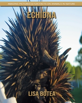 Paperback Echidna: Amazing Pictures & Fun Facts on Animals in Nature Book
