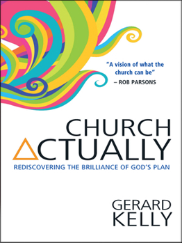 Paperback Church Actually: Rediscovering the Brilliance of God's Plan Book