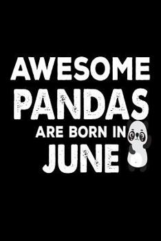 Awesome Pandas Are Born in June : Funny Cute Panda Lover Birthday Gift Notebook