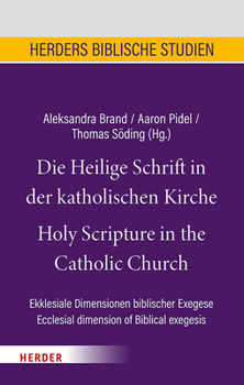 Hardcover Die Heilige Schrift in Der Katholischen Kirche / Holy Scripture in the Catholic Church: Ekklesiale Dimensionen Biblischer Exegese/Ecclesial Dimension [German] Book