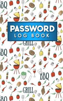Paperback Password Log Book: Internet Address Password Logbook, Password Keepers, Passcode Notebook, Password Username Book, Cute BBQ Cover Book