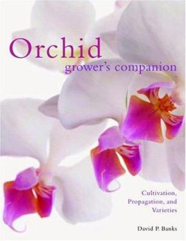 Hardcover Orchid Grower's Companion: Cultivation, Propagation, and Varieties Book