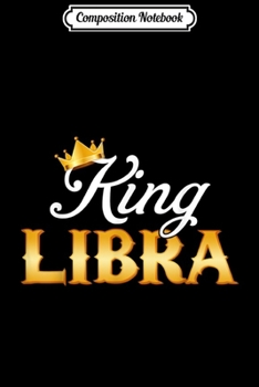 Composition Notebook: King LIBRA Birthday Crown  Journal/Notebook Blank Lined Ruled 6x9 100 Pages