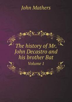 Paperback The history of Mr. John Decastro and his brother Bat Volume 1 Book