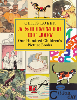 Hardcover A Shimmer of Joy: One Hundred Children's Picture Books Book