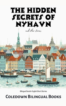 The Hidden Secrets of Nyhavn and Other Stories: Bilingual Danish-English Short Stories
