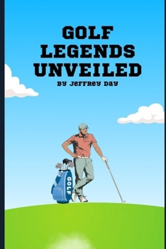 Paperback Golf Legends Unveiled: Famous victories, iconic players, unforgettable moments Book