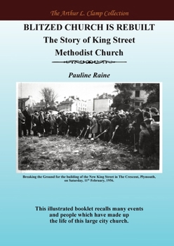 Blitzed Church is Rebuilt: The Story of King Street Methodist Church (The Arthur L Clamp Collection)