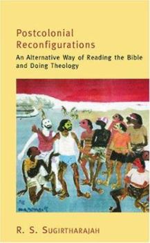 Paperback Postcolonial Reconfigurations: An Alternative Way of Reading the Bible and Doing Theology Book