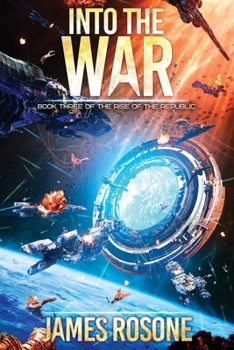 Into the War - Book #3 of the Rise of the Republic