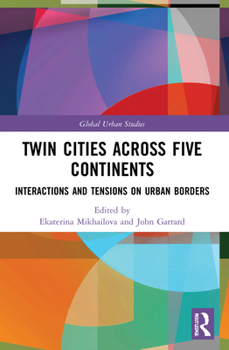 Paperback Twin Cities across Five Continents: Interactions and Tensions on Urban Borders Book