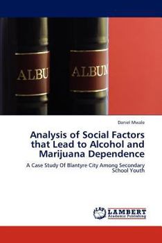 Paperback Analysis of Social Factors that Lead to Alcohol and Marijuana Dependence Book