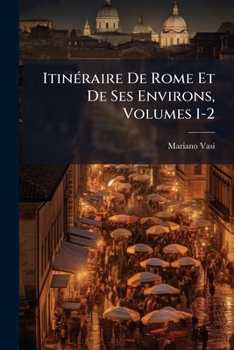 Paperback Itinéraire De Rome Et De Ses Environs, Volumes 1-2 Book
