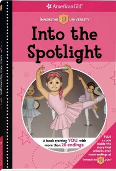 Into the Spotlight - Book  of the American Girl: Innerstar University