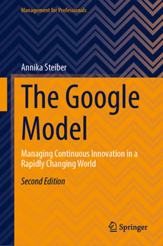 Hardcover The Google Model: Managing Continuous Innovation in a Rapidly Changing World Book