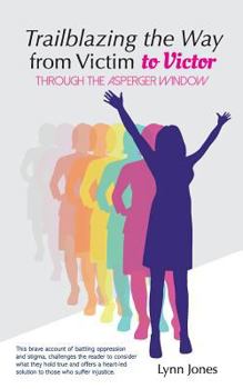 Paperback Trailblazing The Way From Victim to Victor: Through The Asperger Window Book