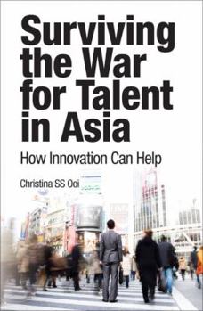 Paperback Surviving the War for Talent in Asia: How Innovation Can Help Book